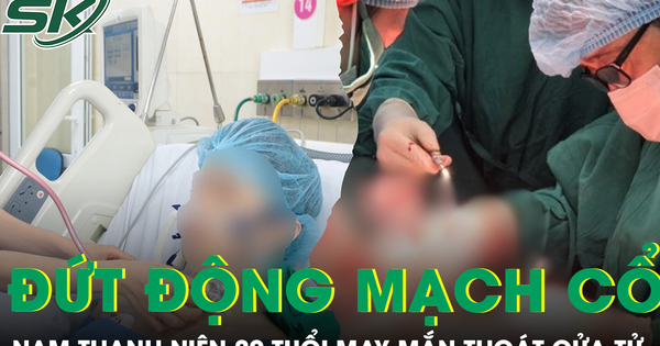 Ép tim 20 phút cứu nam thanh niên bị đứt lìa động mạch cổ nguy kịch