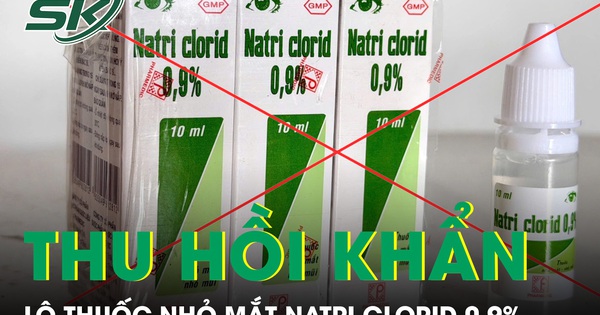 Thu hồi khẩn lô thuốc nhỏ mắt Natri clorid 0,9% vì không đạt chất lượng
