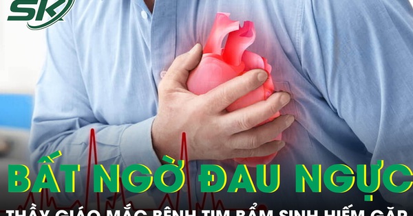 Đang dạy học thầy giáo bất ngờ đau ngực phát hiện mắc bệnh tim bẩm sinh hiếm gặp