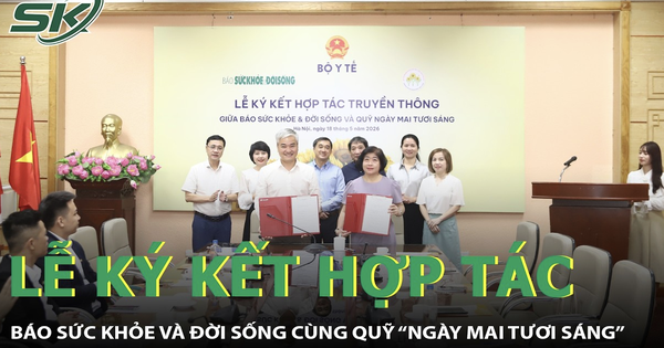 Báo Sức khỏe và Đời sống ký kết hợp tác cùng Quỹ “Ngày mai tươi sáng”