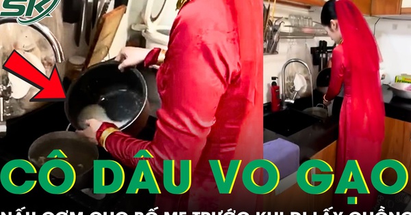 Cô dâu vo gạo nấu cơm cho bố mẹ trước khi đi lấy chồng khiến cư dân mạng thắc mắc