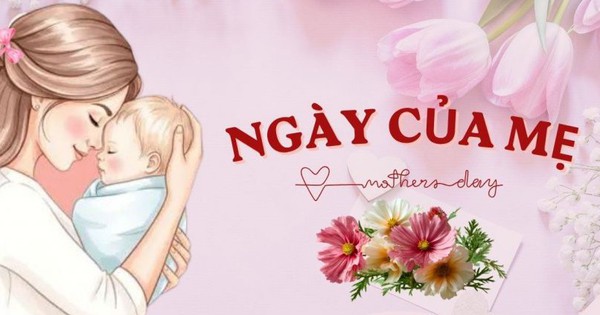 Những lời chúc Ngày của Mẹ hay và ý nghĩa nhất 2026