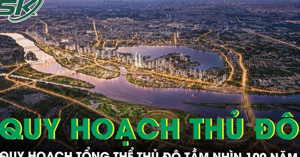 Hà Nội phê duyệt Quy hoạch tổng thể Thủ đô tầm nhìn 100 năm, gồm 9 cực và 9 trung tâm lớn