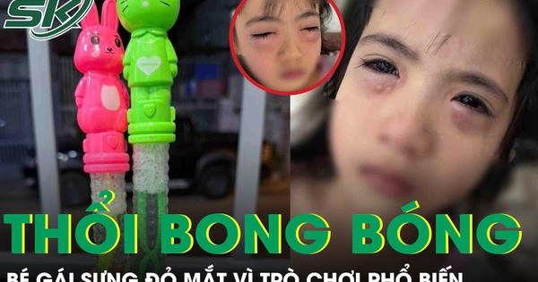 Chơi bong bóng xà phòng, bé gái 5 tuổi sưng đỏ 2 mắt phải cấp cứu khẩn