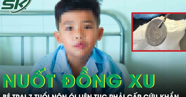 Nuốt đồng xu, bé trai 7 tuổi nôn ói liên tục phải cấp cứu khẩn