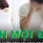 Quan hệ tình một đêm liên tục nam thanh niên 27 tuổi nhiễm virus HPV nguy cơ gây ung thư